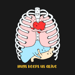 Hugs keep us alive. T-Shirt