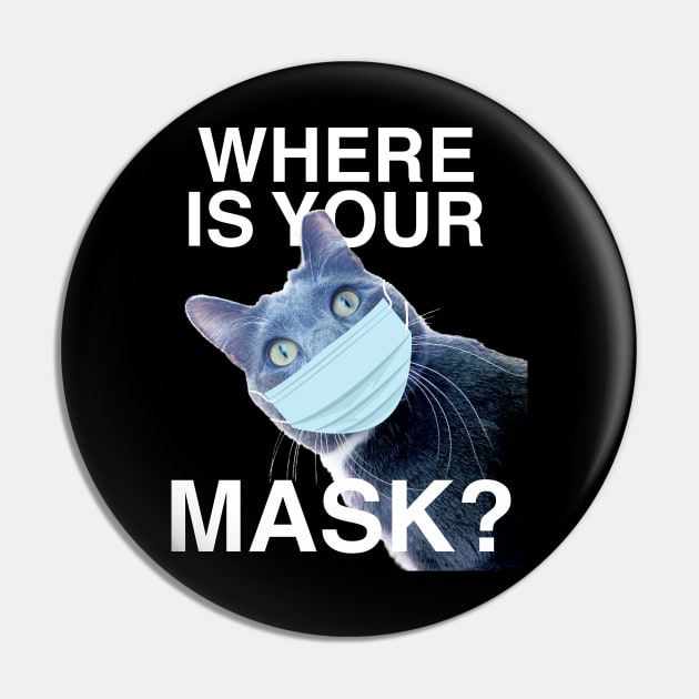 Where Is Your Mask?? Wear the Damn Mask Pin by RogerTheCat