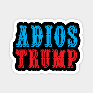 Adios Trump adios trump adios trump adios Magnet