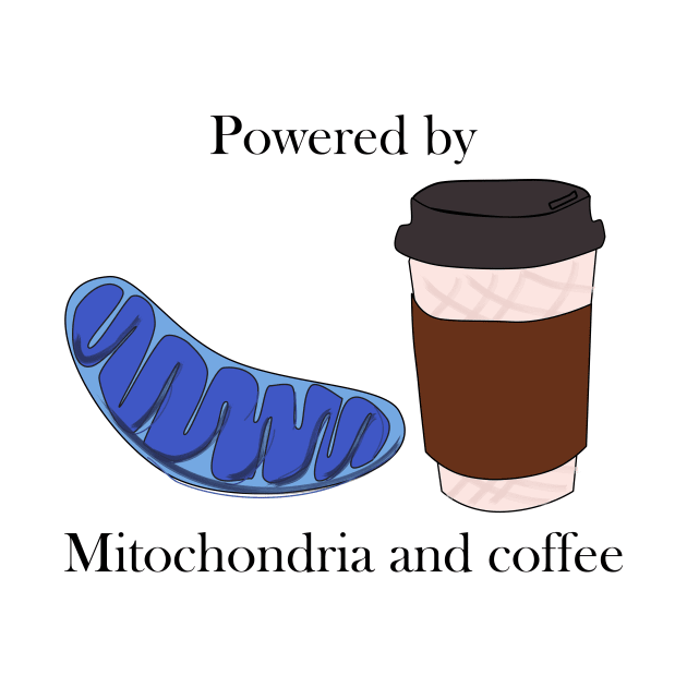 Powered by mitochondria and coffee by Sci-Emily