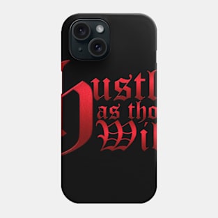 Hustle as thou wilt Phone Case