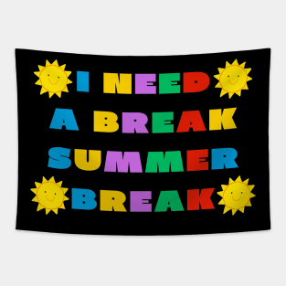 I need a break summer break Tapestry