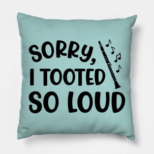 Sorry I Tooted So Loud Clarinet Marching Band Cute Funny Pillow