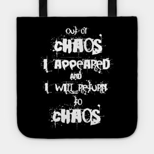 Out of chaos I appeared and I will return to chaos Tote