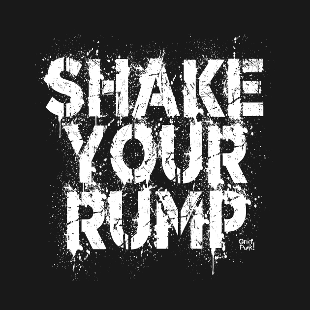 SHAKE YOUR RUMP by GrafPunk