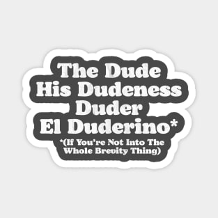 The Dude, Dudeness, Duder, El Duderino If You're Not Into Brevity Funny Lebowski Magnet