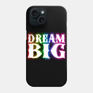 Dream Big Phone Case