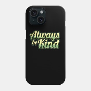 Always be kind Phone Case