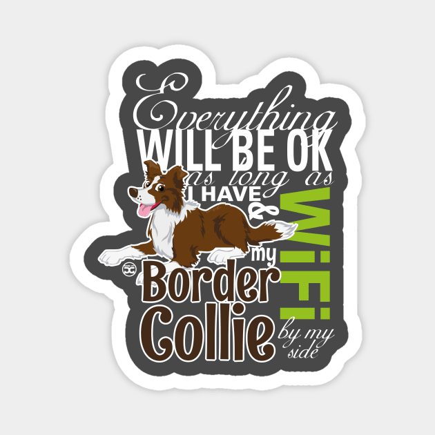 Everything will be ok - BC Brown & WiFi Magnet by DoggyGraphics