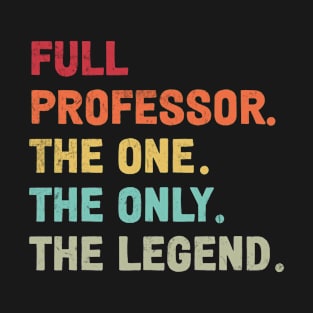 Full Professor - The One The Legend Design T-Shirt