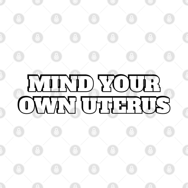 Mind your own uterus by InspireMe