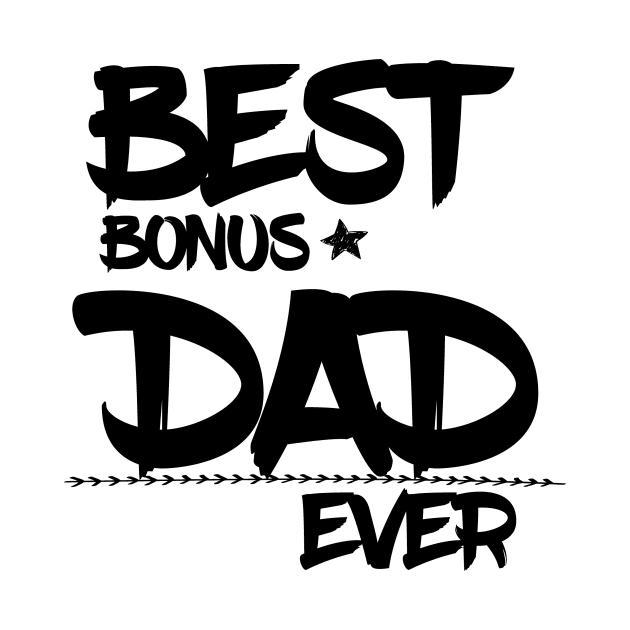 BEST BONUS DAD EVER by AwesomeHumanBeing