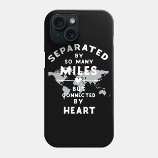 Separated by so many miles, but connected by heart Phone Case