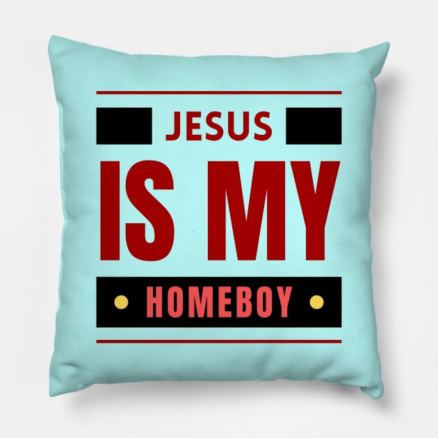 Jesus Is My Homeboy | Christian Saying Pillow by All Things Gospel