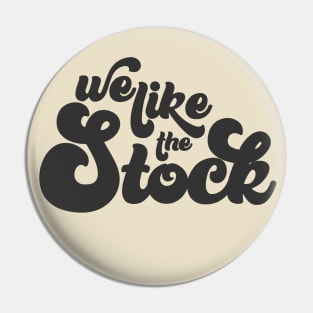 We Like The Stock Pin