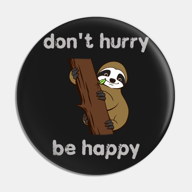 Don't Hurry Be Happy Pin by Underground Cargo