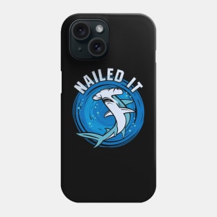 Nailed it - Hammerhead Shark Phone Case