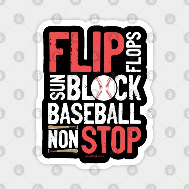 Flip Flops Sun Block Baseball Non Stop Baseball Lover Magnet by YouthfulGeezer