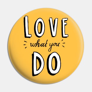 Love What You Do Pin