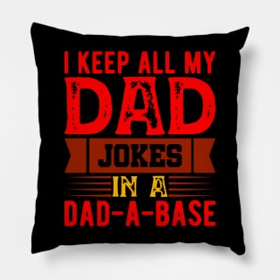 I Keep All My Dad Jokes In A Dad-a base Pillow