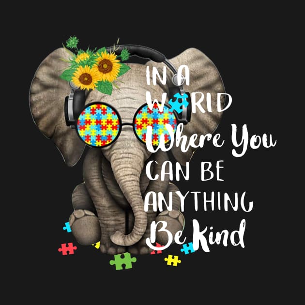 In A World Where You Can Be Anything Be Kind Autism by Danielsmfbb