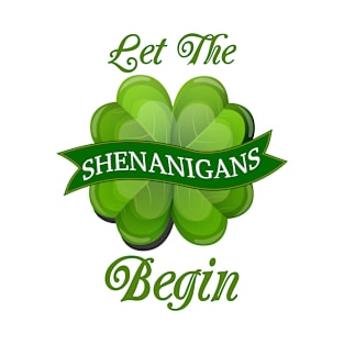 Let The Shenanigans Begin T-Shirt