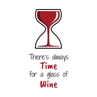 There's Always Time for a Glass of Wine T-Shirt