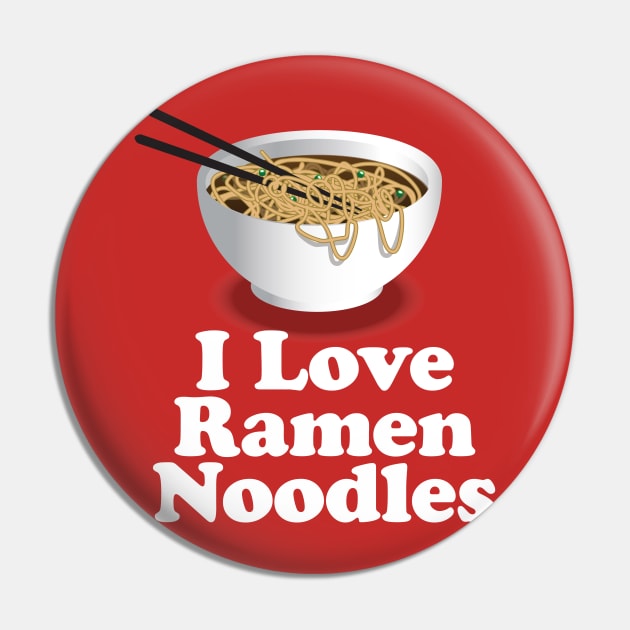 I Love Ramen Noodles - Ramen Noodle Shirt Pin by Nonstop Shirts