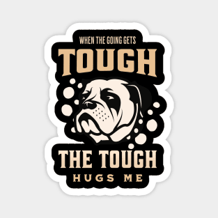 The Tough Hugs Me Humorous Inspirational Quote Phrase Text Magnet