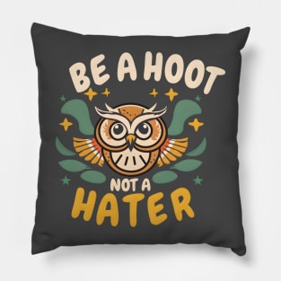 be a hoot not a hater Pillow