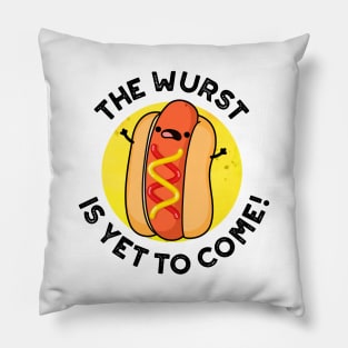 The Wurst Is Yet To Come Funny Hot Dog Pun Pillow