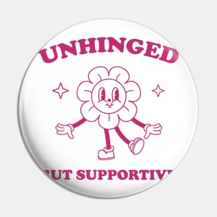 Unhinged But Supportive shirt,  Retro Cartoon T Shirt, Funny Graphic T Shirt, Nostalgia Pin