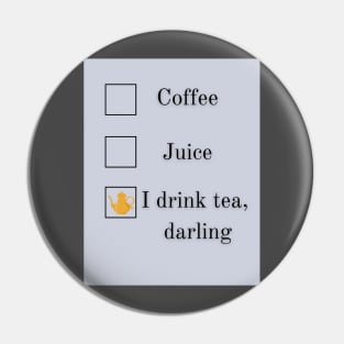 I drink tea, darling Pin