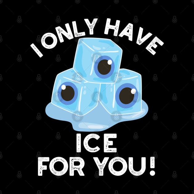 I Only Have Ice For You Cute Eye Pun by punnybone