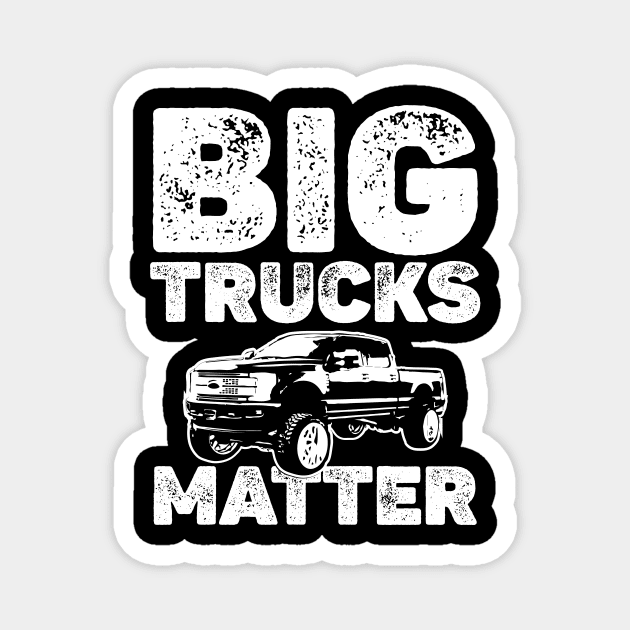 Big Trucks Matter Lifted Trucks Magnet by maxcode