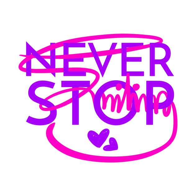 Never Stop Smiling Lettering Art by arcanumstudio