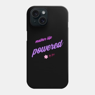 mother's life powered by love Phone Case