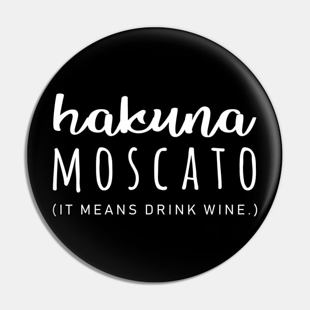 Hakuna Moscato It Means Drink Wine Pin by teesumi