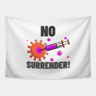 Fight Coronavirus and Covid 19 - No Surrender - Get Vaccinated! Tapestry