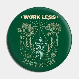 Work Less Ride More Pin