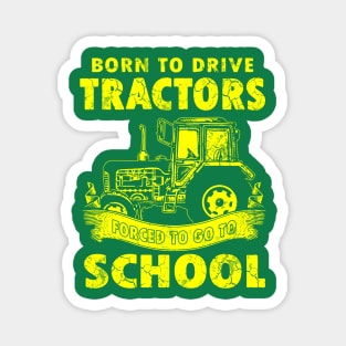 Born To Drive Tractors Forced To Go To School Magnet