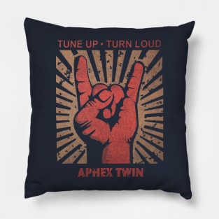 Tune up . Turn loud Aphex Twin Pillow