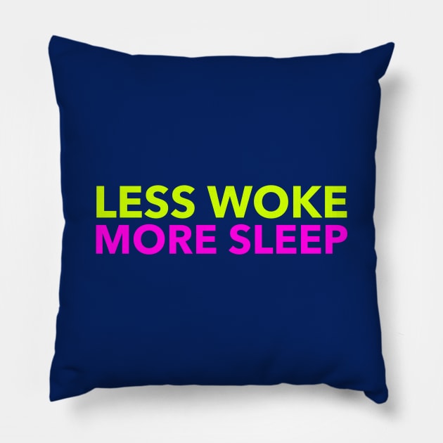 Less Woke, More Sleep, Anti PC, Funny, Pun, Counter Culture Pillow by Style Conscious