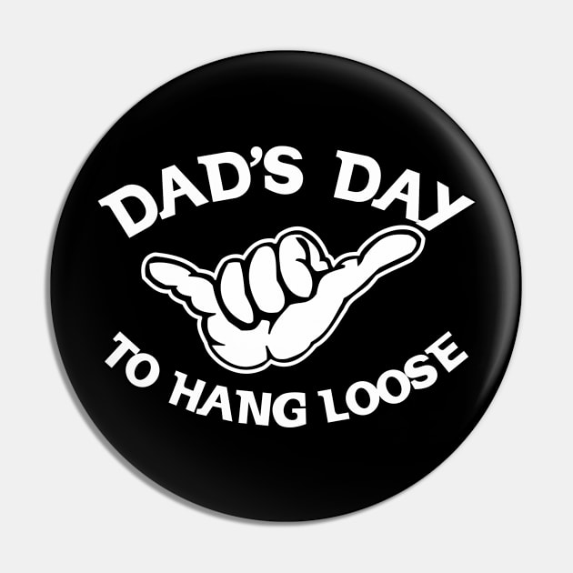 DAD'S DAY TO HANG LOOSE Pin by badtuna