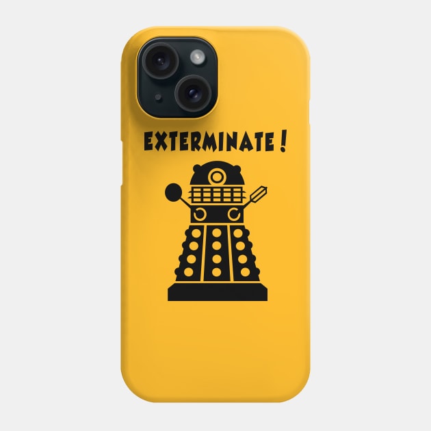 EXTERMINATE! Phone Case by tone