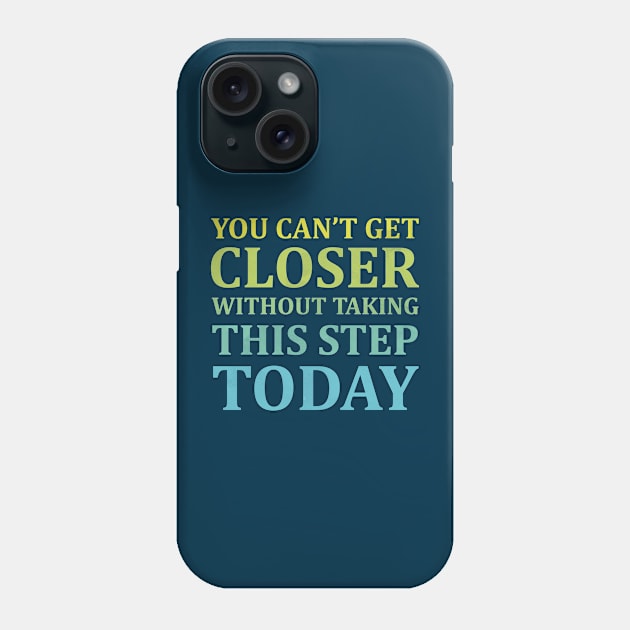 You Can't Get Closer Without Taking This Step Today | Prussian Blue Phone Case by Wintre2