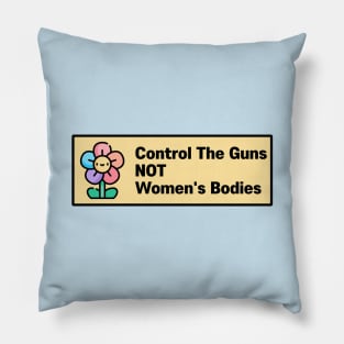 Control The Guns NOT Womens Bodies Pillow