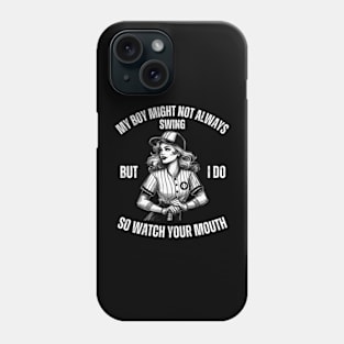 My-Boy-Might-Not-Always-Swing-But-I-Do-So-Watch-Your-Mouth Phone Case