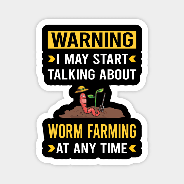 Warning Worm Farming Farmer Vermiculture Vermicompost Vermicomposting Magnet by Good Day