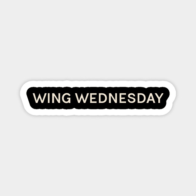 Wing Wednesday On This Day Perfect Day Magnet by TV Dinners